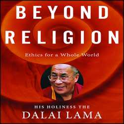 Book Review:Beyond Religion: Ethics for a Whole World by the Dalai Lama